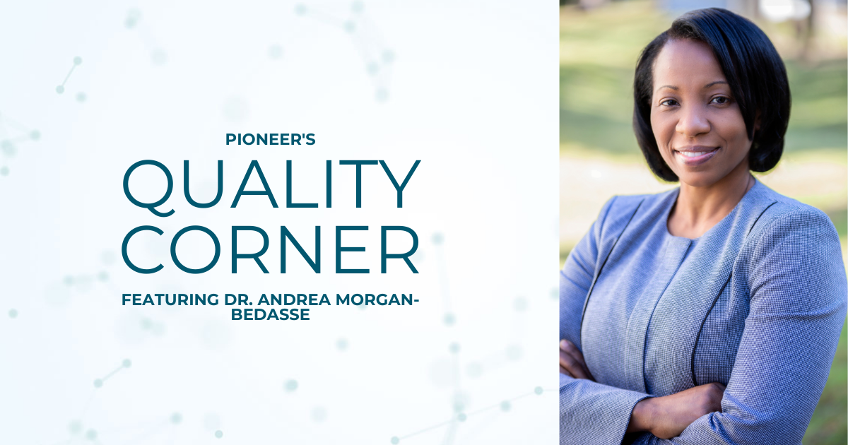 Pioneer’s Quality Corner Featuring Andrea Morgan-Bedasse, MD - Pioneer ...